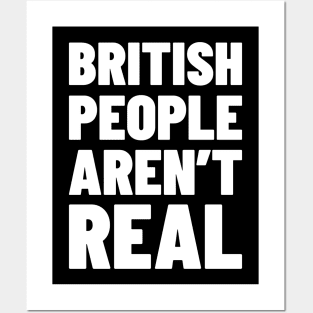 British People Aren't Real Posters and Art